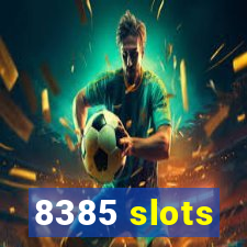 8385 slots